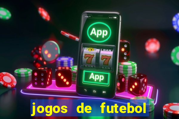 jogos de futebol com dinheiro infinito